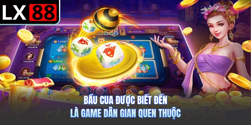 Bầu cua được biết đến là game dân gian quen thuộc
