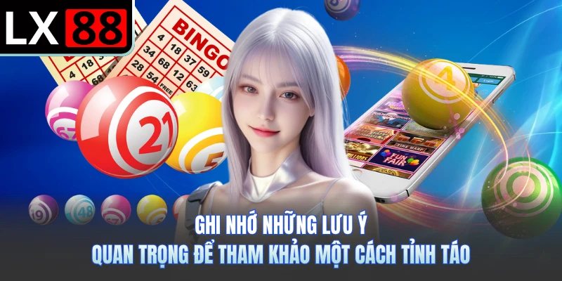 Ghi nhớ những lưu ý quan trọng để tham khảo một cách tỉnh táo