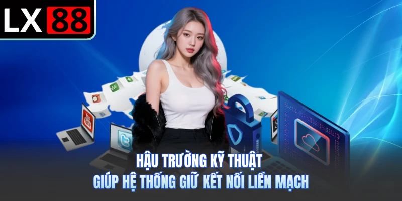 Hậu trường kỹ thuật giúp hệ thống giữ kết nối liền mạch