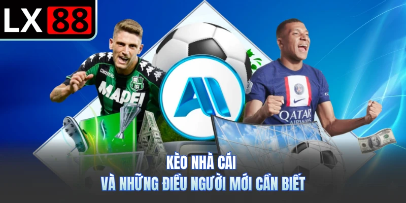 Kèo nhà cái và những điều người mới cần biết