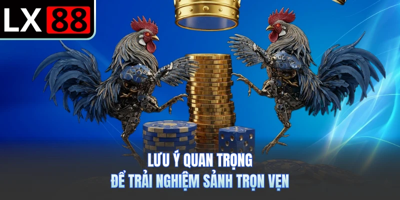 Lưu ý quan trọng để trải nghiệm sảnh trọn vẹn