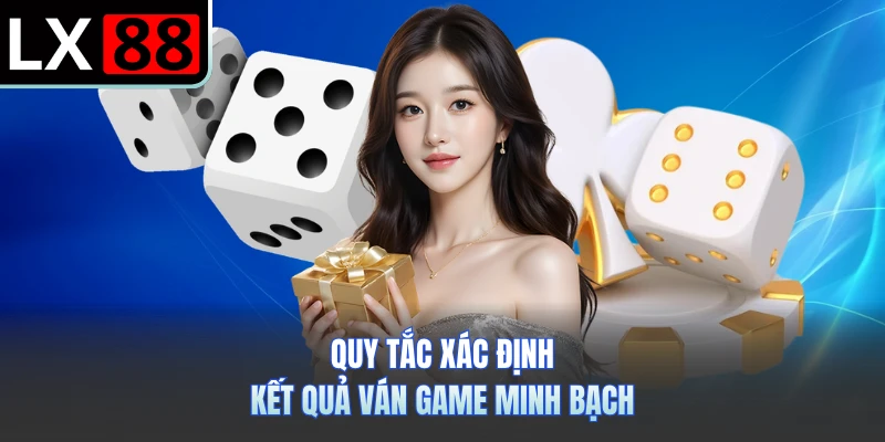 Quy tắc xác định kết quả ván game minh bạch
