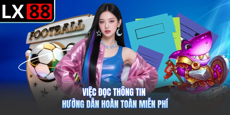 Việc đọc thông tin hướng dẫn hoàn toàn miễn phí